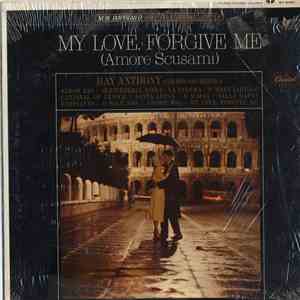 Ray Anthony - My Love, Forgive Me (Amore Scusami)