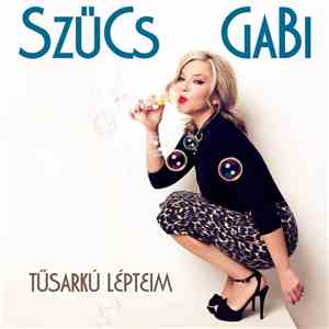 Szűcs Gabi - Tűsarkú Lépteim