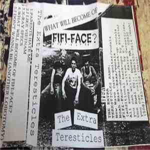 The Extra Teresticles - Fifi-Face?