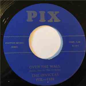 The Invictas  - Over The Wall / Lest You Forget