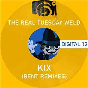 The Real Tuesday Weld - Kix (Bent Remixes)