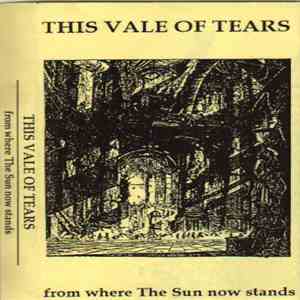 This Vale Of Tears - From Where The Sun Now Stands
