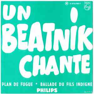 Un Beatnik Chante - Plan De Fugue / Ballade Du Fils Indigne
