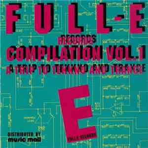 Various - Full-E Records Compilation Vol. 1 (A Trip To Tekkno And Trance)