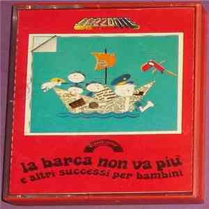 Various - La Barca Non Va Più E Altri Successi Per Bambini