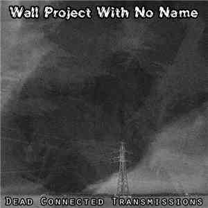 Wall Project With No Name - Dead Connected Transmissions
