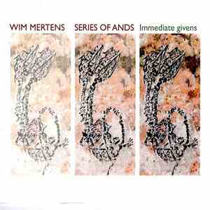 Wim Mertens - Series Of Ands / Immediate Givens