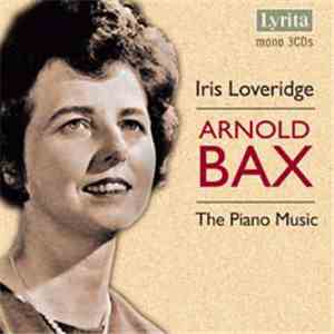 Arnold Bax, Iris Loveridge - The Piano Music