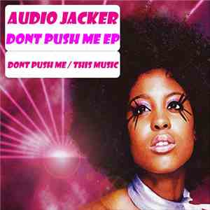 Audio Jacker - Dont Push Me EP