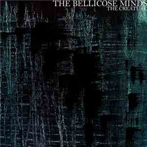 Bellicose Minds - The Creature