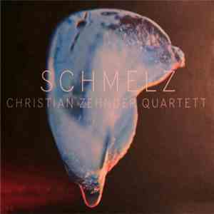 Christian Zehnder Quartett - Schmelz
