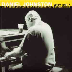 Daniel Johnston - Why Me? Live Volksbühne Am Rosa-Luxemburg-Platz Berlin 6/ ...