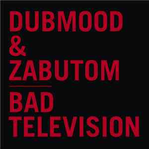 Dubmood & Zabutom - Bad Television