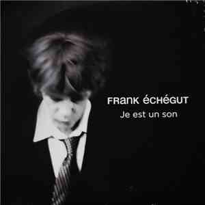 Frank Echégut - Je Est Un Son