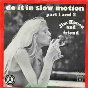 Jim Haven And Friend - Do It In Slow Motion