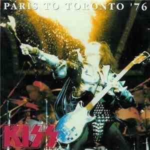 Kiss - Paris To Toronto '76