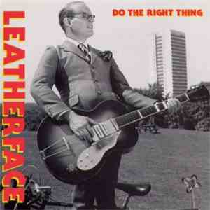 Leatherface - Do The Right Thing
