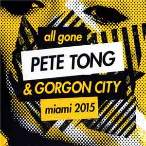 Pete Tong & Gorgon City - All Gone Miami 2015
