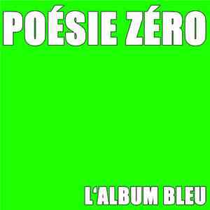 Poésie Zéro - L'Album Bleu
