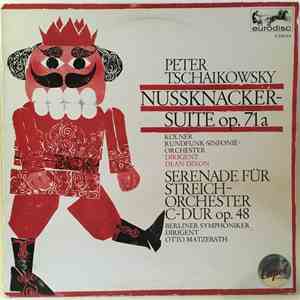 Pyotr Ilyich Tchaikovsky ,Tschaikowsky Kölner Rundfunk-Sinfonie-Orchester ,Dirigent Dean Dixon Dirigent Otto Matzerath - Nussknacker Suite op. 71a / Serenade Fur Streichorchester C-Dur Op. 48