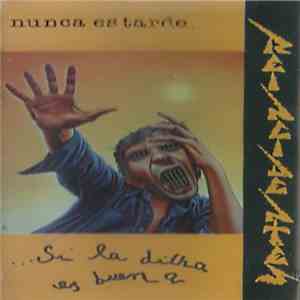 Reincidentes - Nunca Es Tarde... Si La Dicha Es Buena