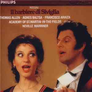 Rossini / Thomas Allen, Agnes Baltsa, Francisco Araiza, Academy Of St. Martin-in-the-Fields, Neville Marriner - Il Barbiere Di Siviglia