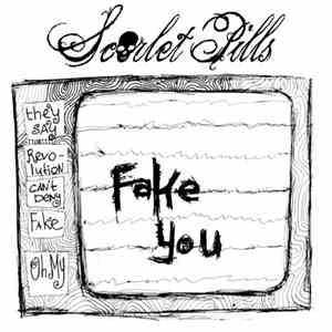 Scarlet Pills - Fake You