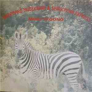 Shephard Musekiwah & Shirichena Express - Mbizi Yegono