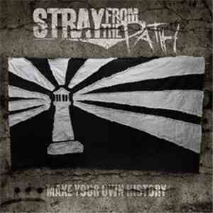 Stray From The Path - Make Your Own History