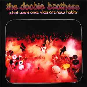 The Doobie Brothers - What Were Once Vices Are Now Habits