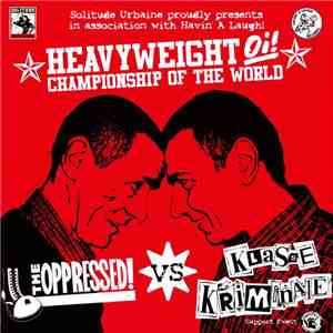 The Oppressed Vs Klasse Kriminale - Heavyweight Oi! Championship Of The Wor ...