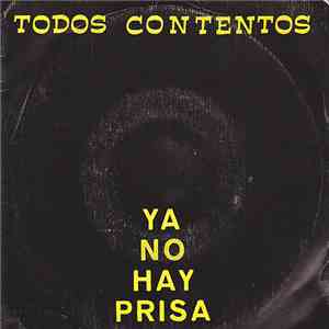 Todos Contentos - Ya No Hay Prisa