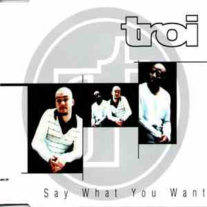 Troi - Say What You Want