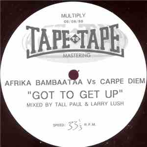 Afrika Bambaataa Vs Carpe Diem - Got To Get Up (Tall Paul & Larry Lush Mix)