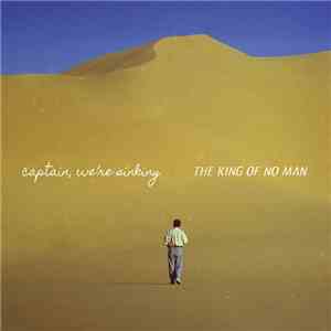 Captain, We're Sinking - The King Of No Man