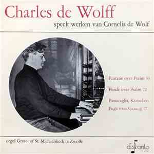 Charles De Wolff - Speelt Werken Van Cornelis De Wolff