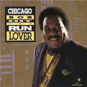 Chicago Bob - Hit And Run Lover