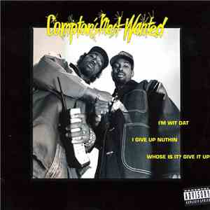 Compton's Most Wanted - I'm Wit Dat / I Give Up Nuthin / Whose Is It? Give  ...