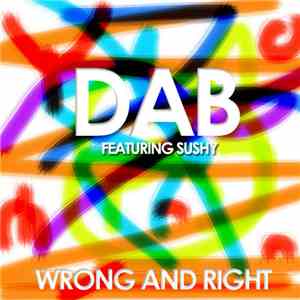 Dab Feat Sushy - Wrong & Right