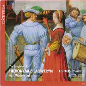 Egidius Kwartet, Egidius Consort - The Songbook Of Hieronymus Lauweryn