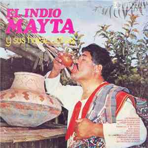 El Indio Mayta Y Sus Huiracochas - El Indio Mayta Y Sus Huiracochas