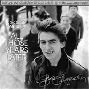George Harrison - All Those Years Later Volume 1