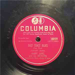 Harry James And His Orchestra - East Coast Blues / I Understand