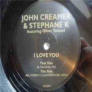 John Creamer & Stephane K Featuring Oliver Twisted - I Love You