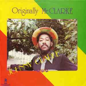 Johnny Clarke - Originally Mr. Clarke