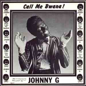 Johnny G - Call Me Bwana!