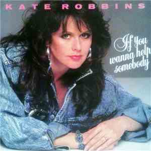 Kate Robbins - If You Wanna Help Somebody