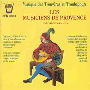 Les Musiciens De Provence - Les Musiciens De Provence - Instruments Anciens, Musique Des Trouvères Et Troubadours