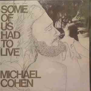 Michael Cohen  - Some Of Us Had To Live