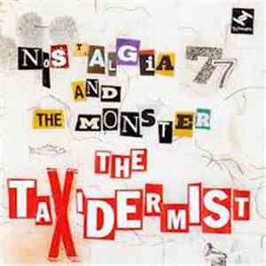 Nostalgia 77 And The Monster  - The Taxidermist
